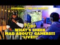 2J3BD: WHAT'S SHEEK MAD ABOUT?? GAMERS!!!!!!!