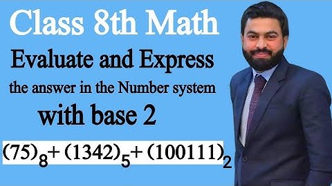 Evaluate and Express the answer in the Number system with base 2-How to Evaluate the different bases