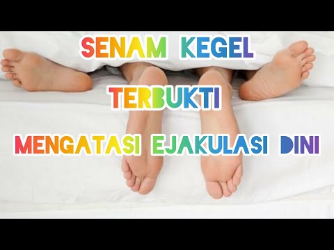 SENAM KEGEL - TERBUKTI MENGATASI EJAKULASI DINI - YouTube