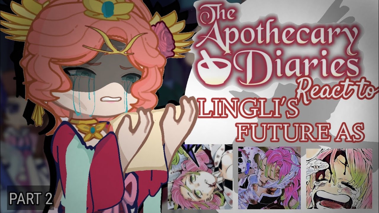 THE APOTHECARY DIARIES react to LINGLI's FUTURE as Mitsuri Kanroji [] 2 ...