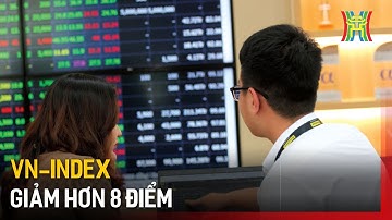 VN-Index giảm hơn 8 điểm | Tin tức