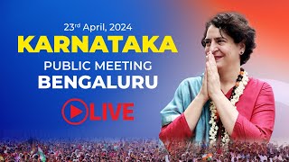 Live : Public Meeting | Bengaluru | Karnataka | Priyanka Gandhi | Lok Sabha Campaign 2024