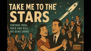 Take Me to the Stars ✨ | Vintage 1950s Rock and Roll Big Band