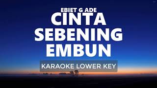 Ebiet G Ade - Cinta Sebening Embun Karaoke Nada Rendah Kalowkey