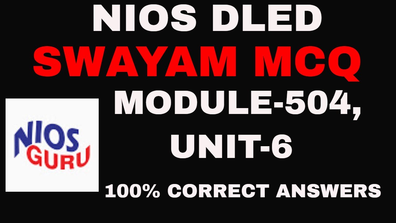 NIOS DLED SWAYAM MCQ MODULE-504 ,UNIT 6