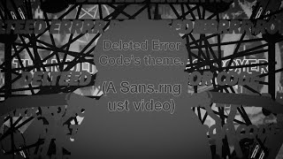 Deleted Error Code’s theme. (Sans.rng)