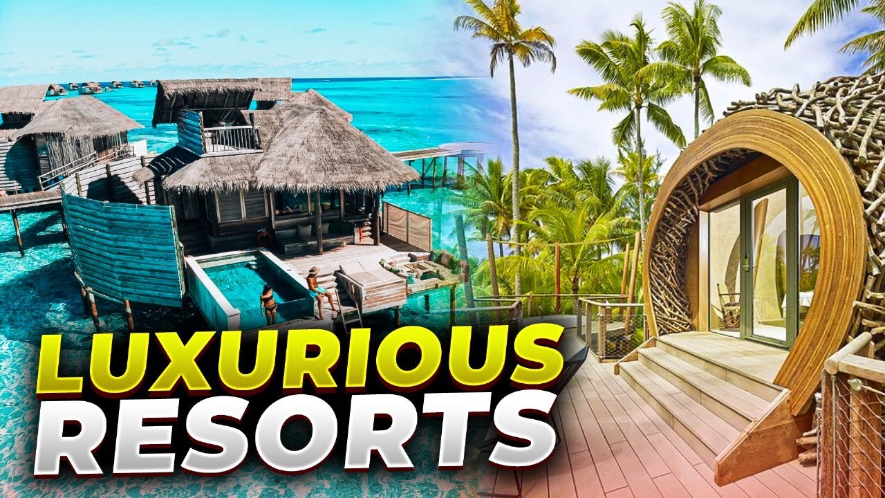TOP 10 MOST LUXURIOUS RESORTS IN THE WORLD - YouTube