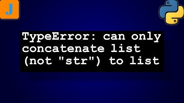 TypeError: can only concatenate list (not "str") to list
