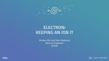 Electron: keeping an ion it - GitHub Universe 2017