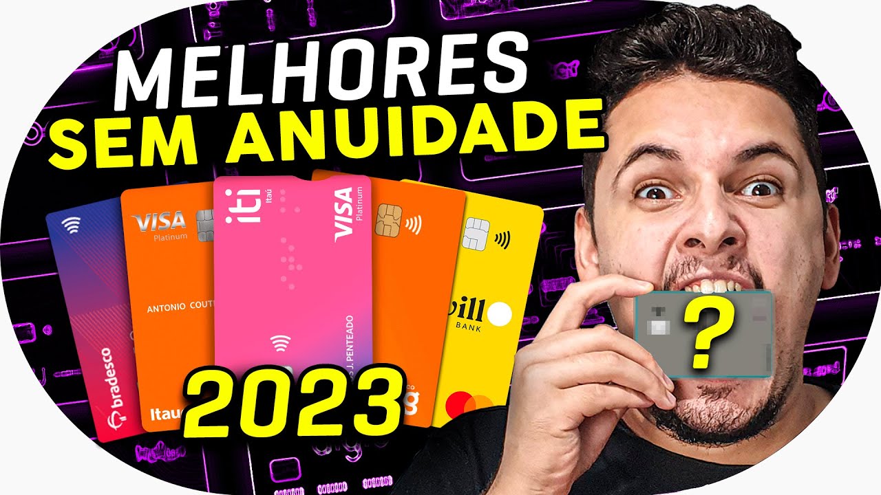 Os 30 melhores cartões de crédito sem anuidade de 2023