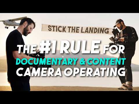 #1 Rule in Documentary Camera Operating | STICK THE LANDING!
