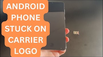 How to Fix Android Phone Stuck on Carrier Logo (Upon Restarting Or After Reset)