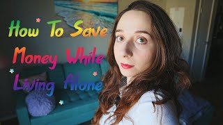 My Guide to Saving Money While Living Alone