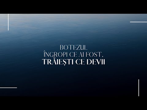Pastor Darius Zaharia - Botezul: Îngropi ce ai fost, trăiești ce devii