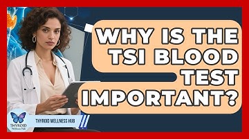 Why Is The TSI Blood Test Important? - Thyroid Wellness Hub