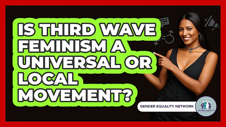 Is Third Wave Feminism A Universal Or Local Movement?