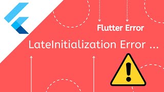 [Solved] LateInitializationError: Field has not been initialized Error in Flutter