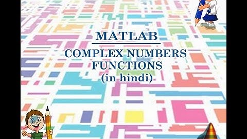 MATLAB COMPLEX NUMBERS FUNCTIONS-7 (IN HINDI)