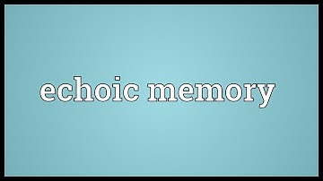 Echoic memory Meaning