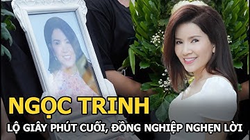 Ngọc Trinh lộ giây phút cuối,đồng nghiệp nghẹn lời
