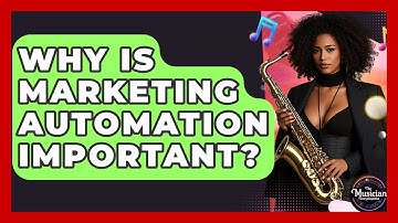 Why Is Marketing Automation Important? - The Musician Encyclopedia