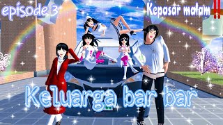 Keluarga bar bar episode3||Kepasar malam‼️sakura school simulator||