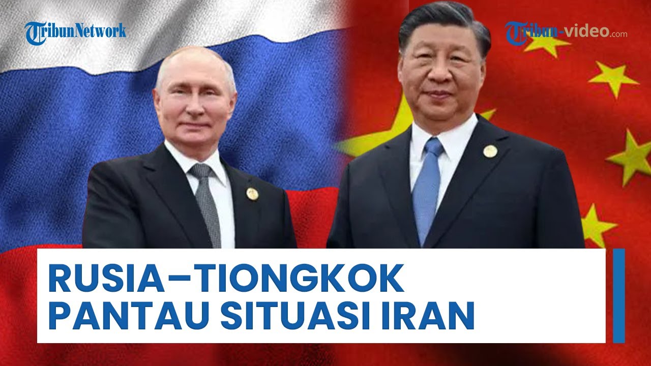 Rusia dan Tiongkok Pantau Situasi Iran di Tengah Kekhawatiran Serangan Militer AS