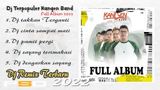 Full Album Terpopuler Kangen Band | Dj Cinta Sampai Mati & Takkan Terganti Dj Remix Terbaru 2022