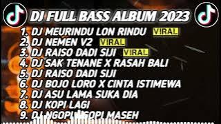 DJ SLOW BASS 2023 - DJ MEURINDU LON RINDU X NEMEN NGOMONGO JALUKMU PIE 🎵 JAWA FUL ALBUM