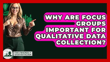 Why Are Focus Groups Important For Qualitative Data Collection? - The Friendly Statistician