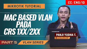 MAC Based VLAN at CRS 1xx / 2xx - MIKROTIK TUTORIAL [ENG SUB]