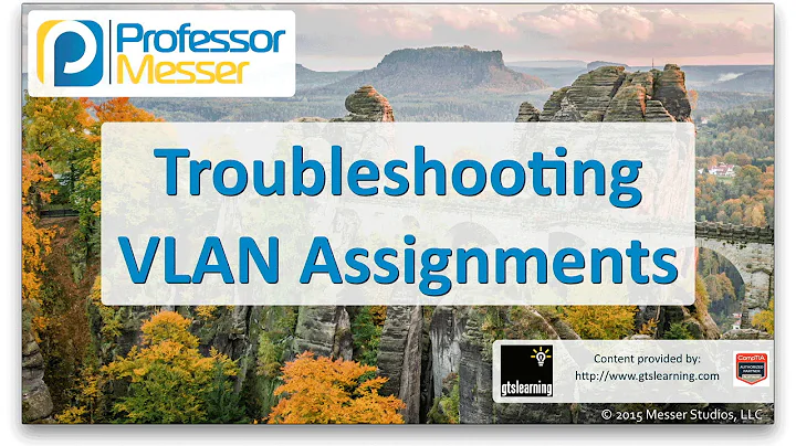 Troubleshooting VLAN Assignments - CompTIA Network...