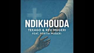 Teeago & Rev Mugeri - Ndikhouda feat. Portia Mugeri (audio)