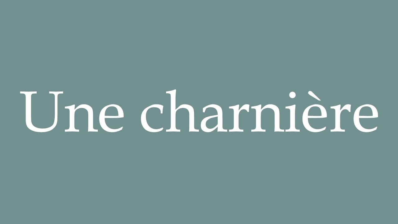How to Pronounce ''Une charnière'' (A hinge) Correctly in French YouTube