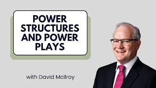 How To Think About Power Structures And Handle Power Plays - David Mcilroy
