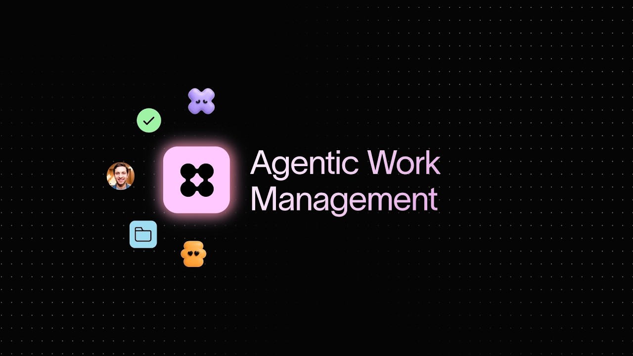 Agentic Work Management is here!