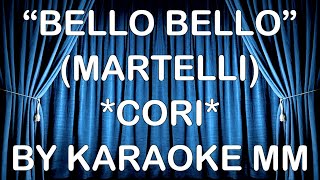 Martelli - Bello bello CORI KARAOKE MM