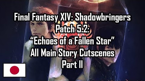 Final Fantasy XIV: Shadowbringers Patch 5.2 "Echoes of a Fallen Star" Main Story (JP) (2/2)
