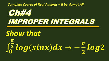 Improper Integral || Show that ∫_0^(π/2)log(sinx)dx converges to -π/2 log2  || Real Analysis