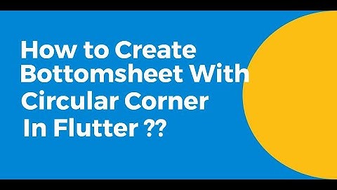 How to Create Bottomsheet With Circular Corners In Flutter ?