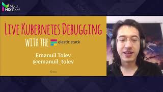 Emanuil Tolev at NIX MultiConf #4: Live Kubernetes Debugging with the Elastic Stack