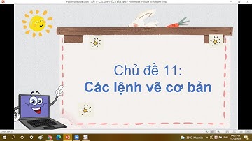 TUẦN 11- BÀI 11. CÁC LỆNH VẼ CƠ BẢN- KHỐI 5