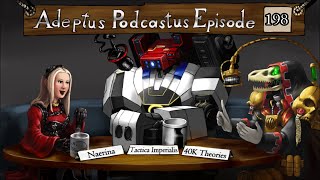 Adeptus Podcastus - A Warhammer 40,000 Podcast - Episode 198 Ft. Naerina