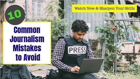10 Common Journalism Mistakes to Avoid