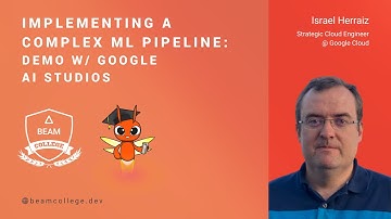 Implementing a complex ML pipeline: Demo w/ Google AI Studios - Beam College 2024