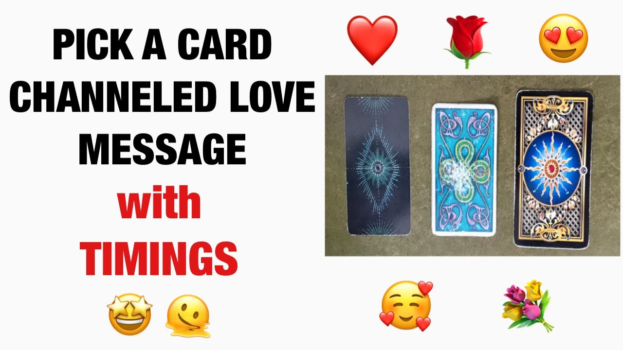 Pick a Card Channeled Love Message from your Person WITH Timings ️ 🌹 ...