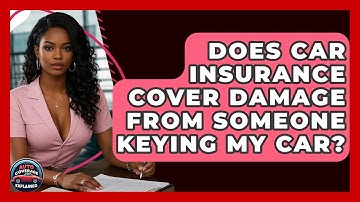 Does Car Insurance Cover Damage From Someone Keying My Car? - Auto Coverage Explained