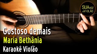 Maria Bethânia -  Gostoso demais - Karaokê Violão