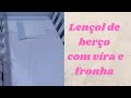 Lençol de berço com vira e fronha