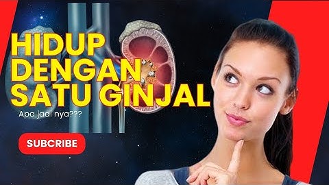 Apa yang Akan Terjadi Jika Hidup dengan Satu Ginjal? Penjelasan Lengkap!